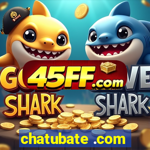 chatubate .com